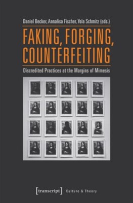 Faking, Forging, Counterfeiting Daniel Becker