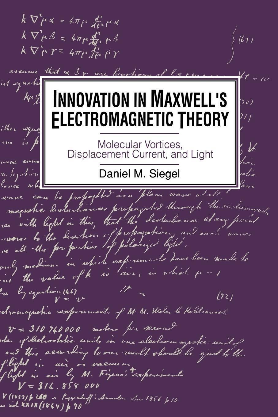 Thumbnail - Innovation In Maxwell's Electromagnetic Theory | Daniel M. Siegel |