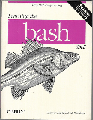 Learning the Bash Shell : Unix Shell Programming by Cameron Newham (2005,PB)