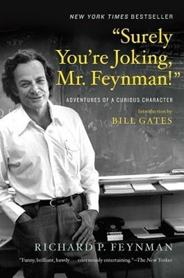 Surely You're Joking, Mr. Feynman!: Adventures of a Curious Character by Feynman