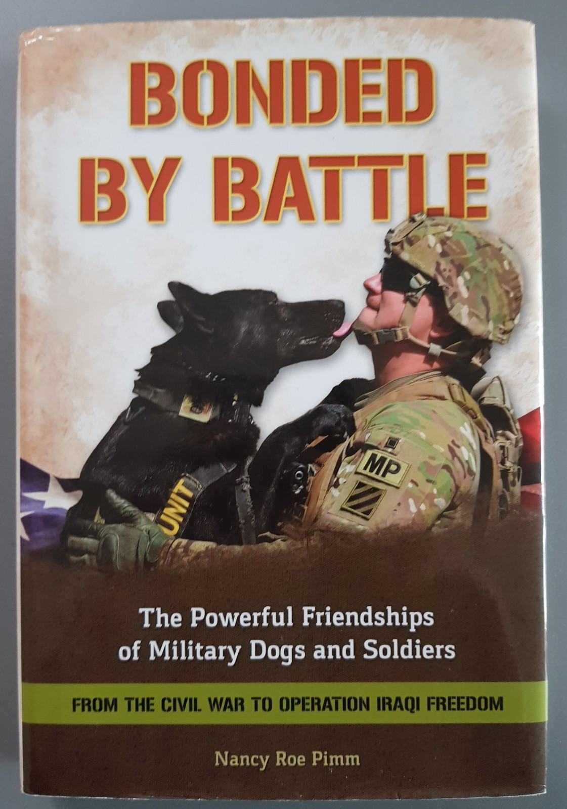 Bonded by Battle - Military Dogs & Soliders - US Civil War WWI WWII Iraq - Pimm