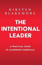 Kirsten Blakemore The Intentional Leader (Pap...