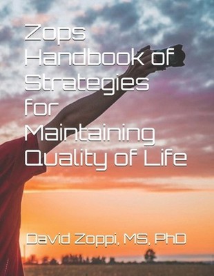 Zops Handbook of Strategies for Maintaining Quality of Life by MS David James Zo