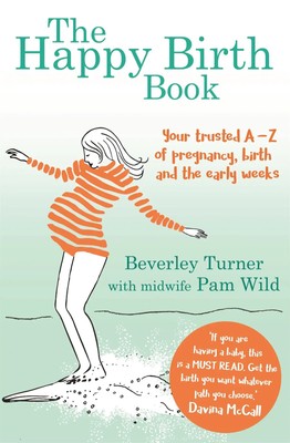 The Happy Birth Book | Your trusted A-Z of pregnancy, birth and the early weeks