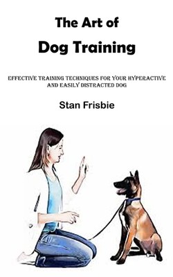 Stan Frisbie The Art of Dog Training (Taschenbuch)