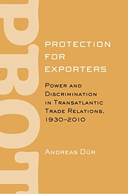 Protection for Exporters: Power and Discrimination in T -  NEW Andreas Dur 2010