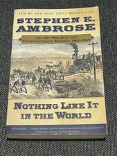 Nothing Like It In The World by Stephen E. Ambrose  Men Who Built Railroads PB