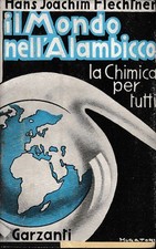 IL MONDO NELL'ALAMBICCO. La chimica per tutti.