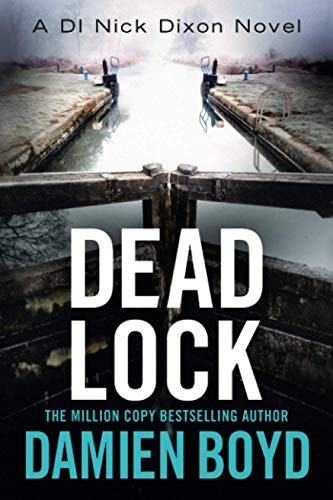 Dead Lock (The DI Nick Dixon Crime Series),Damien Boyd