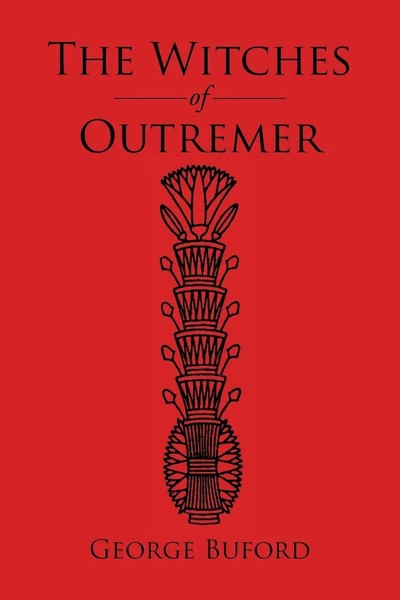 The Witches Of Outremer George Buford Taschenbuch Kartoniert / Broschiert 2014-image