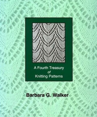 Barbara G Walker A Fourth Treasury of Knitting Patterns, #4 of 4 in the series