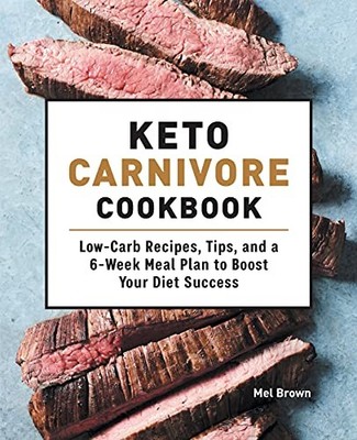 Keto Carnivore Cookbook by Mel Brown