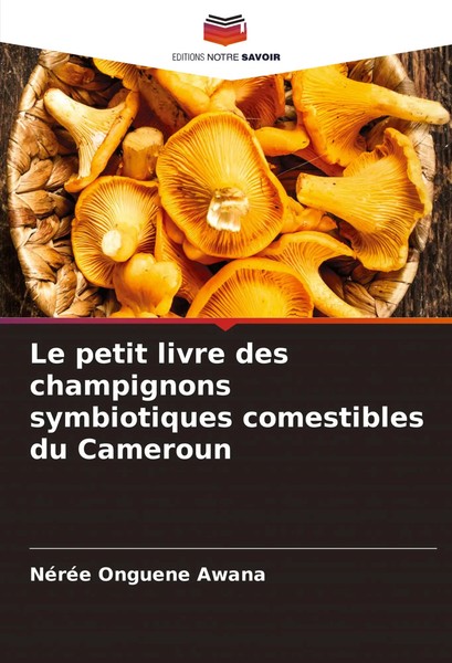 NéRéE Onguene Awana | Le Petit Livre Des Champignons Symbiotiques Comestibles...-image
