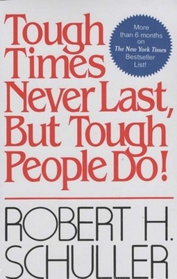 Tough Times Never Last, But Tough People Do by Robert H. Schuller Paperback Book