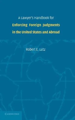 Robert E. Lutz | A Lawyer's Handbook for Enforcing Foreign Judgments in the...