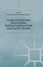 Globalization and Educational Restructuring in the Asia Pacific Region by K. Mok
