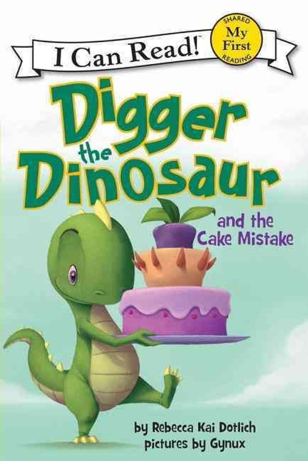 Digger the Dinosaur and the Cake Mistake by Rebecca Kai Dotlich (English) Paperb