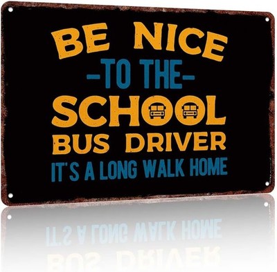 Vintage Tin Metal Signs Home Décor 8x12 ''Be Nice to the School Bus Driver It's a