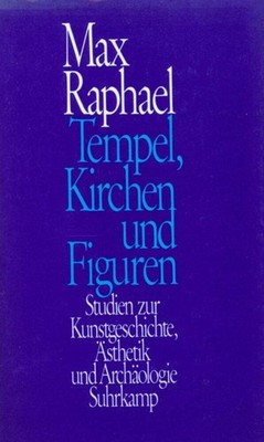 Tempel, Kirchen und Figuren | Max Raphael | deutsch