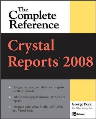 CRYSTAL REPORTS 2008: THE COMPLETE REFERENCE (OSBORNE By George Peck *Excellent*