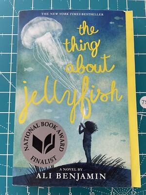 The Thing about Jellyfish (National Book Award Finalist) by Ali Benjamin (2017,