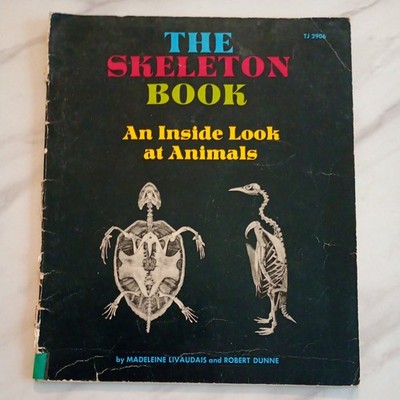 The Skeleton Book... An Inside Look At Animals by Livaudais & Dunne 1975