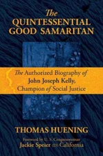 The Quintessential Good Samaritan: The Authorized Biography of John Joseph Ke...