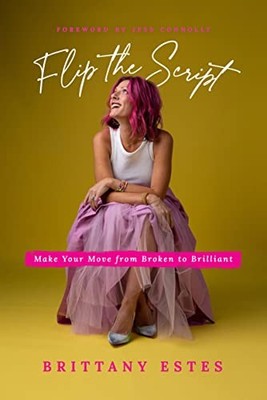 Flip the Script: Make Your Move fro..., Estes, Brittany