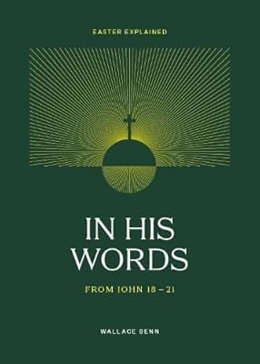 In His Words: From John Ch18 � 21, Benn, Wallace, Used; Very Good Book
