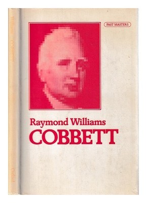 WILLIAMS, RAYMOND Cobbett / Raymond Williams 1983 Erste Auflage Gebunden