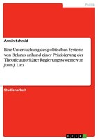 Armin Schmid | Eine Untersuchung Des Politischen Systems Von Belarus Anhand...