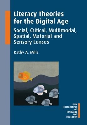 Literacy Theories for the Digital Age : Social, Critical, Multimo