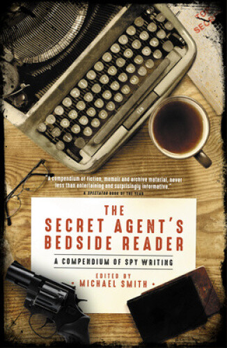 Thumbnail - The Secret Agent's Bedside Reader: A Compendium Of Spy Writing By