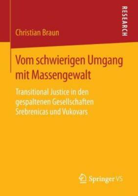 Vom Schwierigen Umgang Mit Massengewalt: Transitional Justice In Den Gespal...