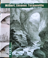 "Le voyage en Amérique" MILBERT, LESUEUR, TOCUEVILLE 1815-1845