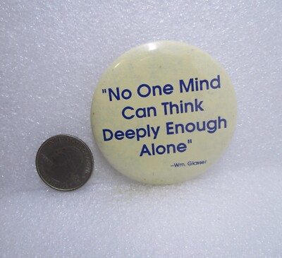 No One Mind Can Think Deeply Enough Alone Button Pin