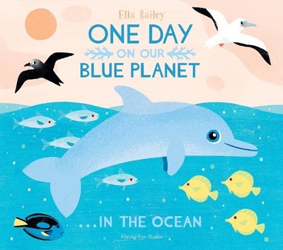 One Day on our Blue Planet: In the Ocean: 4 by Ella Bailey Paperback / softback