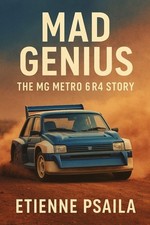 Mad Genius: The MG Metro 6R4 Story,Psaila, Etienne Etienne Psail