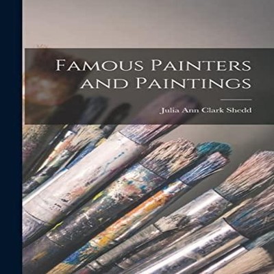 Famous Painters and Paintings Julia Ann Clark Shedd Paperback Cre