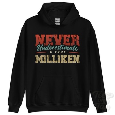 NEVER UNDERSTIMATE A TRUE MILLIKEN HOODIE - Wear Your Name Proudly