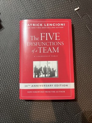 The Five Dysfunctions of a Team: A Leadership Fable, 20th Anniversary Edition