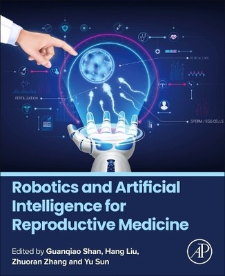 Robotics and Artificial Intelligence for Reproductive Medicine - 9780443267451