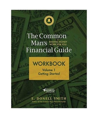 The Common Man's Financial Guide Workbook: Volume 1:  Getting Started: Volume 1: