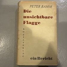 Bamm, Peter [ Curt Emmrich ] DIE UNSICHTBARE FLAGGE VTG Hardcover 