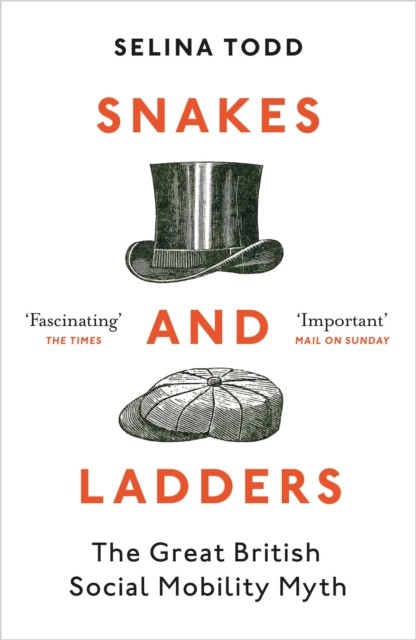 Snakes and Ladders: The great British social  by Professor Selina Todd PAPERBACK