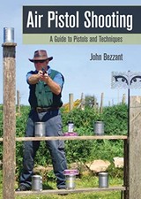 Air Pistol Shooting: A Guide to Pisto..., Bezzant, John