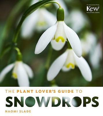 Plant Lover's Guide to Snowdrops by Naomi Slade (Hardcover, 2014)