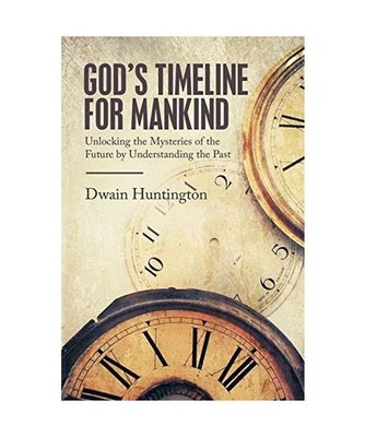 God's Timeline for Mankind: Unlocking the Mysteries of the Future by Understandi