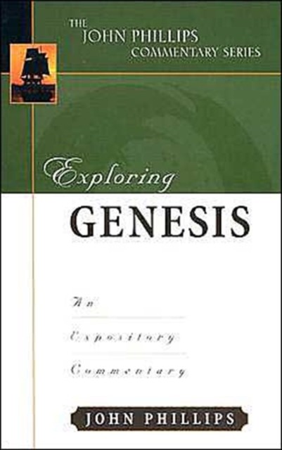 Exploring Genesis  An Expository Commentary by John Phillips HARDBACK