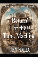 Alexander Dumas and H.G. Wells, Return of the Time Machine by John Pirillo Paper